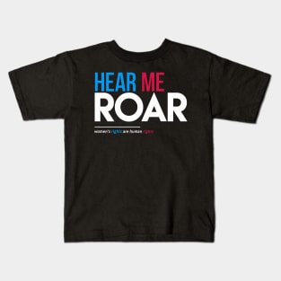 Hear Me Roar (Women's Rights Are Human Rights) Kids T-Shirt